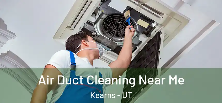  Air Duct Cleaning Near Me Kearns - UT
