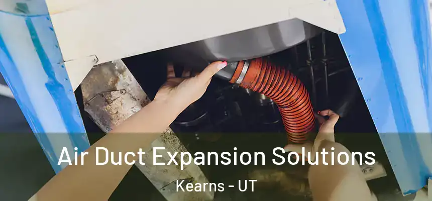  Air Duct Expansion Solutions Kearns - UT