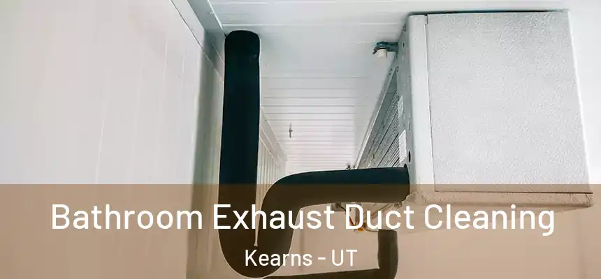  Bathroom Exhaust Duct Cleaning Kearns - UT
