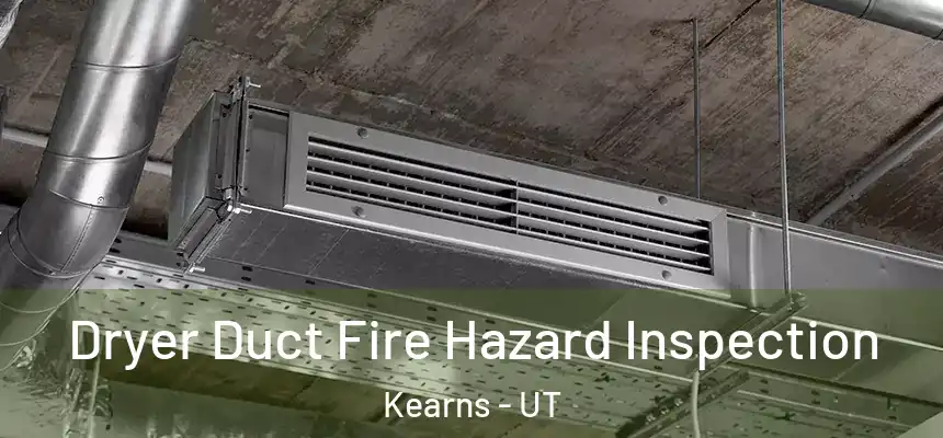  Dryer Duct Fire Hazard Inspection Kearns - UT