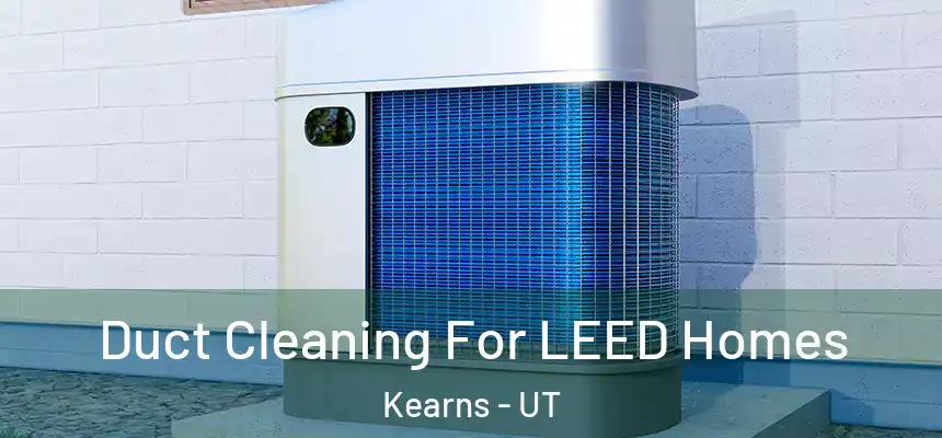 Duct Cleaning For LEED Homes Kearns - UT