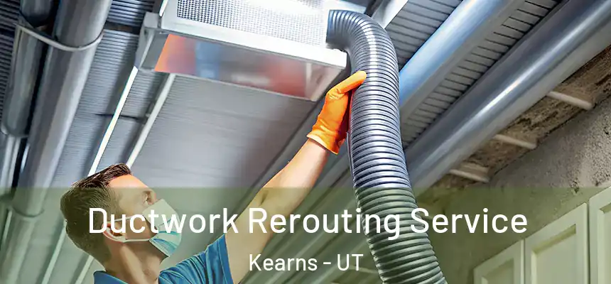  Ductwork Rerouting Service Kearns - UT