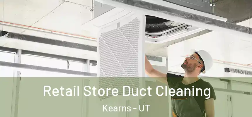  Retail Store Duct Cleaning Kearns - UT