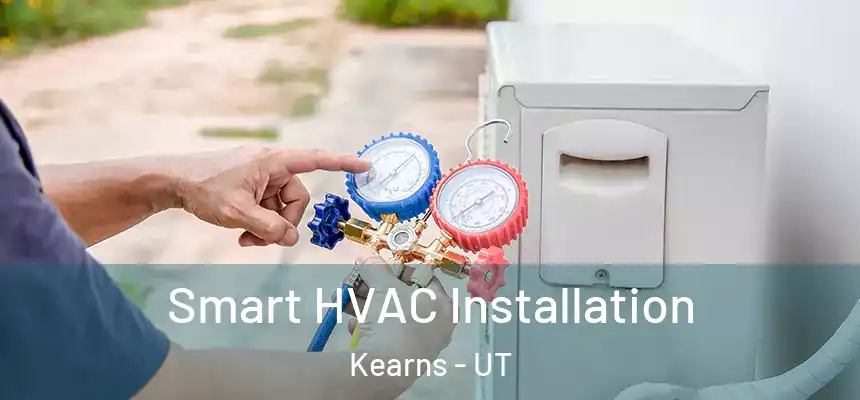  Smart HVAC Installation Kearns - UT