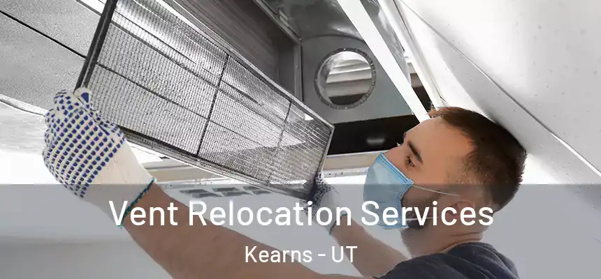Vent Relocation Services Kearns - UT