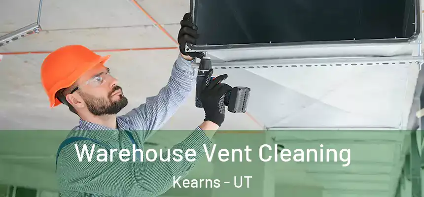  Warehouse Vent Cleaning Kearns - UT